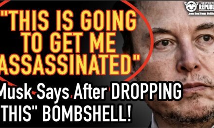 “This Is Going To Get Me Assassinated!” Elon Musk Says After Dropping ‘THIS’ Bombshell!  